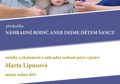 Náhradní rodič, aneb dejme dětem šanci. Marta Lipusová