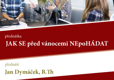 Jak se před Vánocemi nepohádat. Jan Dymáček B.Th