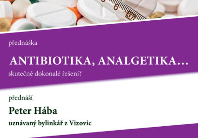 Antibiotika, analgetika…skutečně dokonalé řešení? Peter Hába