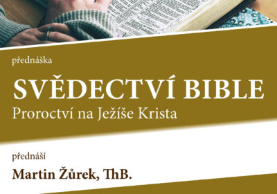 Svědectví Bible. Martin Žůrek, ThB.