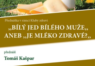 Bílý jed bílého muže, aneb Je mléko zdravé? Tomáš Kašpar