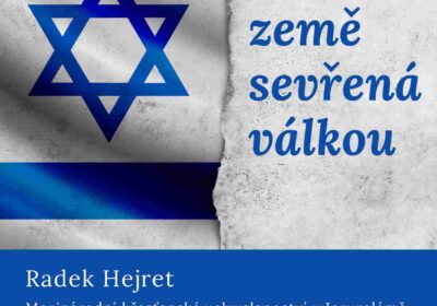 IZRAEL – země sevřena válkou. Radek Hejret