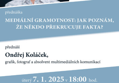 Mediální gramotnost, aneb jak poznám že někdo překrucuje fakta? Ondřej Koláček