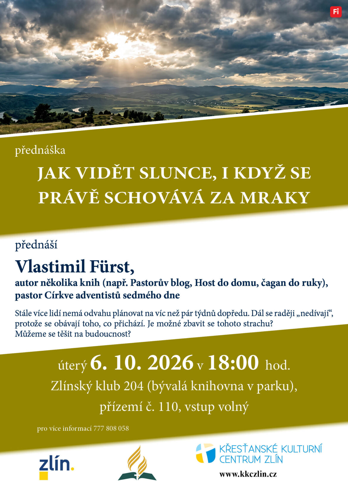 Jak vidět slunce, i když se právě schovává za mraky. Ing. Vlastimil Fürst